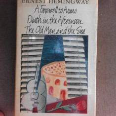 A farewell arms, Death in the afternoon, The old man and the sea - Ernest Hemingway (carte in limba engleza)
