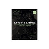 Engineering: An Illustrated History from Ancient Craft to Modern Technology (100 Ponderables) Revised and Updated