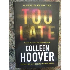 Too late: Este prea tarziu ca ea sa-si gaseasca fericirea? - Colleen Hoover
