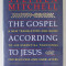 THE GOSPEL ACCORDING TO JESUS , A NEW TRANSLATION AND GUIDE TO HIS ESSENTIAL TEACHINGS FOR BELIEVERS AND UNBELIEVERS by STEPHEN MITCHELL , 1991