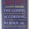 THE GOSPEL ACCORDING TO JESUS , A NEW TRANSLATION AND GUIDE TO HIS ESSENTIAL TEACHINGS FOR BELIEVERS AND UNBELIEVERS by STEPHEN MITCHELL , 1991