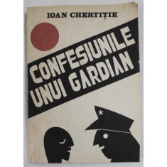 CONFESIUNILE UNUI GARDIAN de IOAN CHERTITIE , ANII &#039;90