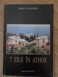 7 Zile in Athos - Mircea Motrici - Carte Crestinism, Religie, Ortodoxie - Limba Romana