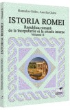 Istoria Romei. Republica romana de la inceputurile ei la crizele interne. Volumul II - Universul Juridic