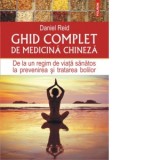 Ghid complet de medicina chineza. De la un regim de viata sanatos la prevenirea si tratarea bolilor - Daniel Reid