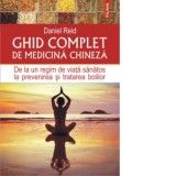 Ghid complet de medicina chineza. De la un regim de viata sanatos la prevenirea si tratarea bolilor - Daniel Reid