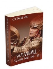 Samanismul - Calatorie intre doua lumi - Octavian Simu foto