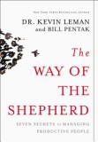 Way of the Shepherd: 7 Ancient Secrets to Managing Productive People