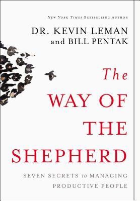 Way of the Shepherd: 7 Ancient Secrets to Managing Productive People