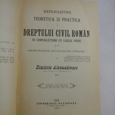 EXPLICATIUNE TEORETICA SI PRACTICA A DREPTULUI CIVIL ROMAN IN COMPARATIUNE CU LEGILE VECHI SI CU PRINCIPALELE LEGISLATIUNI ST