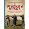 Piszkos munka - A munkaszolg&aacute;lat &eacute;s a keretleg&eacute;nyek t&ouml;rt&eacute;netei a n&eacute;pb&iacute;r&oacute;s&aacute;gon - Veszpr&eacute;my L&aacute;szl&oacute; Bern&aacute;t