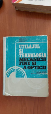 Utilajul Si Tehnologia Mecanicii Fine Si A Opticii CLASA A XII A SC PROFESIONALE foto