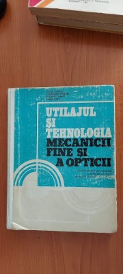 Utilajul Si Tehnologia Mecanicii Fine Si A Opticii CLASA A XII A SC PROFESIONALE foto