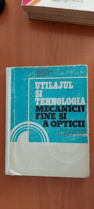 Utilajul Si Tehnologia Mecanicii Fine Si A Opticii CLASA A XII A SC PROFESIONALE