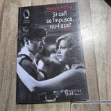 Si caii se impusca, nu-i asa? - Horace McCoy