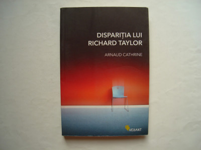 Disparitia lui Richard Taylor - Arnaud Cathrine foto