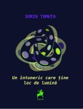 Un &icirc;ntuneric care ține loc de lumină - Paperback brosat - Sorin Tomuța - Tracus Arte