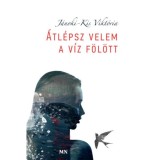 &Aacute;tl&eacute;psz velem a v&iacute;z f&ouml;l&ouml;tt - J&aacute;noki-Kis Vikt&oacute;ria