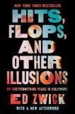 Hits, Flops, and Other Illusions: My Fortysomething Years in Hollywood