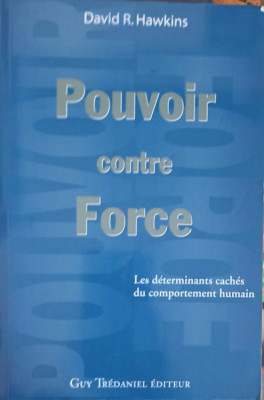 POUVOIR CONTRE FORCE. LES DETERMINANTS CACHES DU COMPORTEMENT HUMAIN-DAVID R. HAWKINS-247169 foto