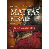 M&aacute;ty&aacute;s kir&aacute;ly I. - Isten v&aacute;lasztottja - Benkő L&aacute;szl&oacute;