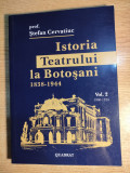 Cumpara ieftin Istoria teatrului la Botosani 1838-1944 - vol. 2 (1900-1924) - Stefan Cervatiuc
