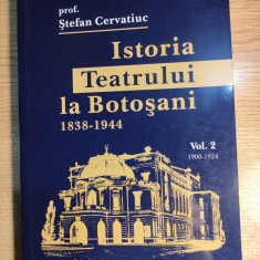 Istoria teatrului la Botosani 1838-1944 - vol. 2 (1900-1924) - Stefan Cervatiuc