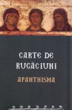 Carte De Rugaciuni. Apanthisma, - Editura Sophia