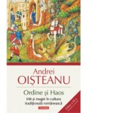 Ordine si Haos. Mit si magie in cultura traditionala romaneasca - Andrei Oisteanu