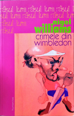 Nigel Williams - Crimele din Wimbledon, Ed. Humanitas, 2005 foto