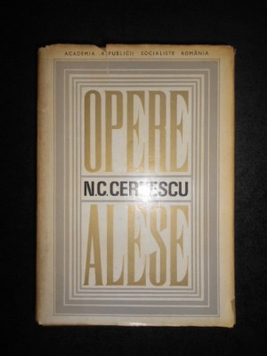 N. C. CERNESCU - OPERE ALESE (1973, editie cartonata, tiraj 940 de exemplare) foto