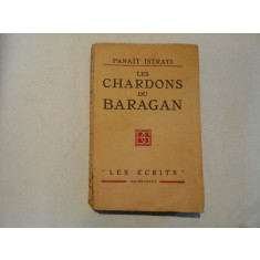 LES CHARDONS DU BARAGAN - PANAIT ISTRATI 1928 (prima editie)