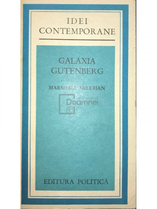 Marshall McLuhan - Galaxia Gutenberg (editia 1975)