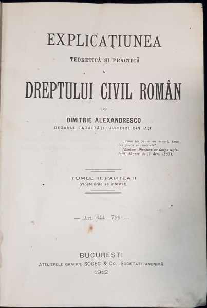 EXPLICATIUNEA TEORETICA SI PRACTICA A DREPTULUI CIVIL ROMAN de DIMITRIE ALEXANDRESCO ,TOMUL III ,PARTEA II ,BUCURESTI 1912