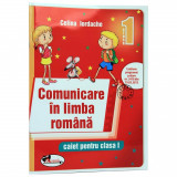 Comunicare In Limba Romana Cls 1 - Caiet - Celina Iordache, Aramis