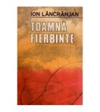 Ion Lancranjan - Toamna fierbinte - roman - 116965