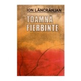 Ion Lancranjan - Toamna fierbinte - roman - 116965