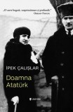 Doamna Atat&uuml;rk - Paperback brosat - İpek &Ccedil;alışlar - Univers