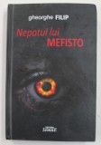 NEPOTUL LUI MEFISTO , roman de GHEORGHE FILIP , 2011