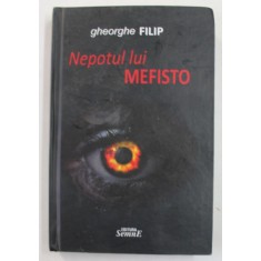 NEPOTUL LUI MEFISTO , roman de GHEORGHE FILIP , 2011