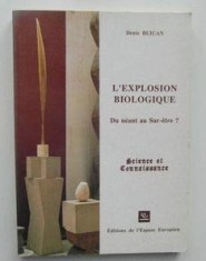 L'explosion biologique : du n&eacute;ant au sur-&ecirc;tre ? / Denis Buican dedicatie