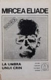 Cumpara ieftin Proza fantastica. Volumul 5: La umbra unui crin - 1992 - Mircea Eliade (BE197)