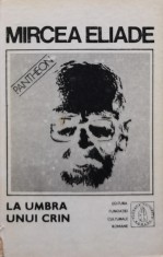 Proza fantastica. Volumul 5: La umbra unui crin - 1992 - Mircea Eliade (BE197)