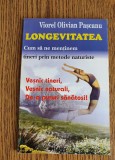 Longevitatea. Cum să ne menținem tineri prin metode naturiste - Viorel Pașcanu