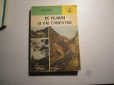 Carte: Pe plaiuri si vai Carpatine - Paul Decei, Editura Albatros, 1983