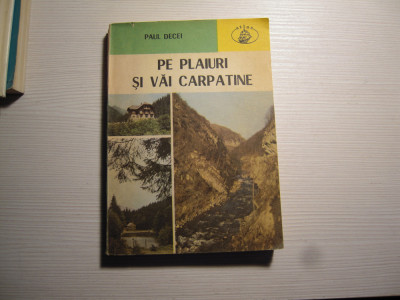 Carte: Pe plaiuri si vai Carpatine - Paul Decei, Editura Albatros, 1983 foto