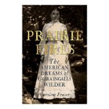 Cumpara ieftin Prairie Fires : The American Dreams of Laura Ingalls Wilder
