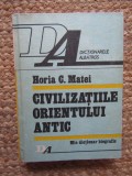 Horia C. Matei- CIVILIZATIILE ORIENTULUI ANTIC / Mic dictionar biografic / 1990