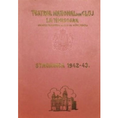 TEATRUL NATIONAL DIN CLUJ LA TIMISOARA - STAGIUNEA 1942 - 43 .