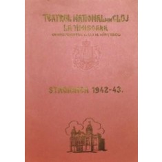 TEATRUL NATIONAL DIN CLUJ LA TIMISOARA - STAGIUNEA 1942 - 43 .